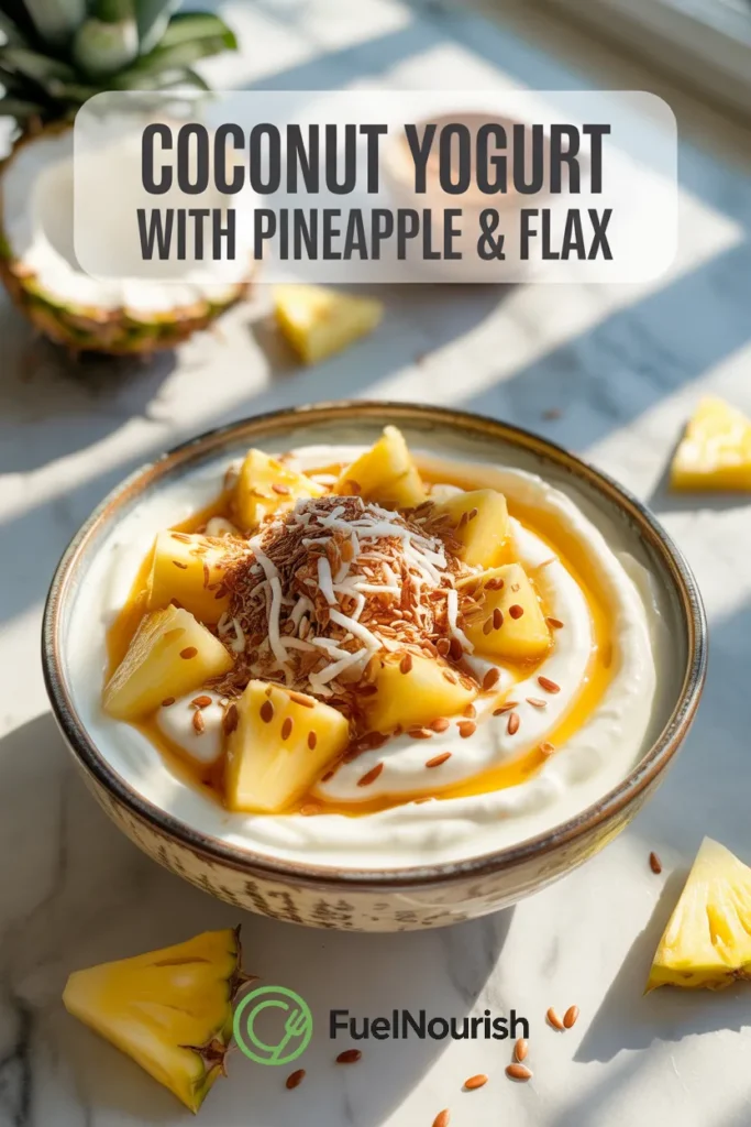 Coconut Yogurt with Pineapple & Flax