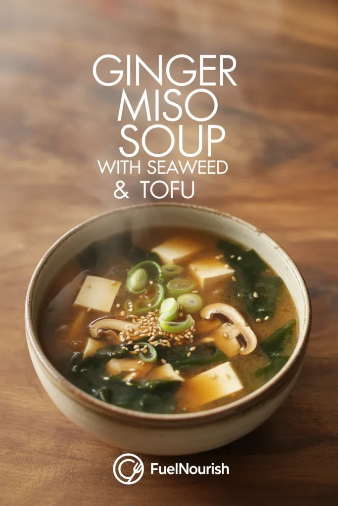 Ginger Miso Soup with Seaweed & Tofu