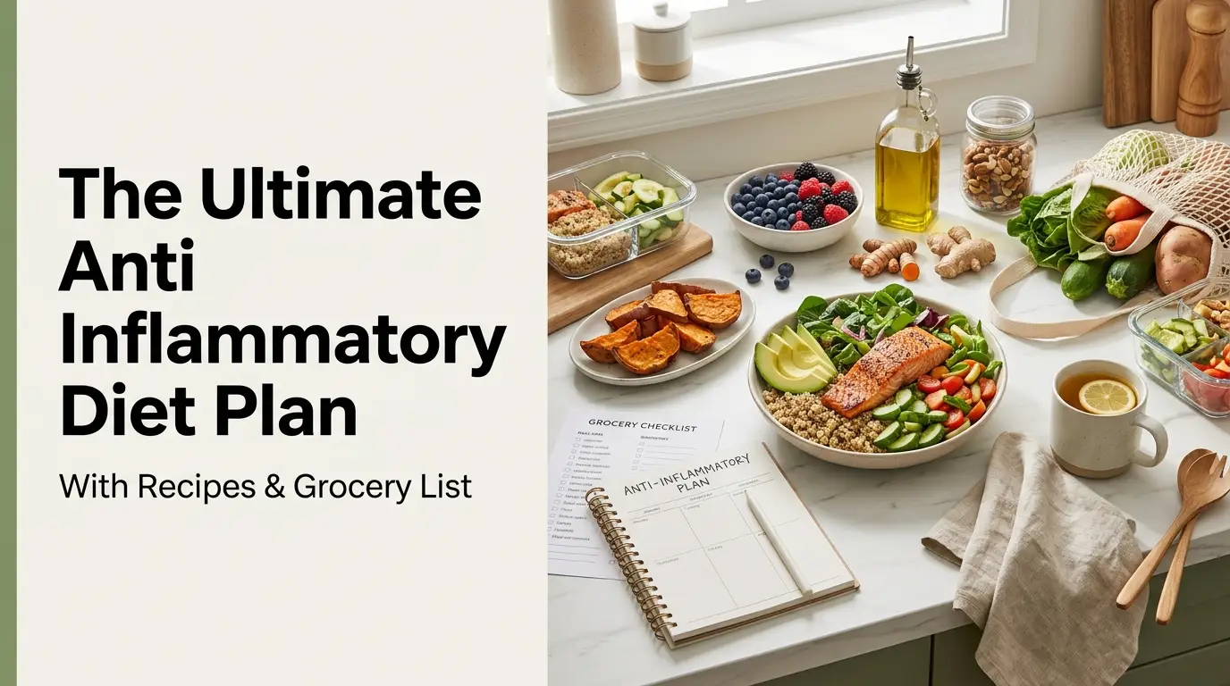 The Ultimate Anti Inflammatory Diet Plan (With Recipes & Grocery List)