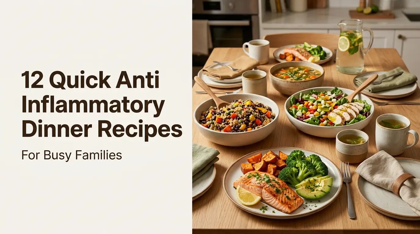 12 Quick Anti Inflammatory Dinner Recipes for Busy Families